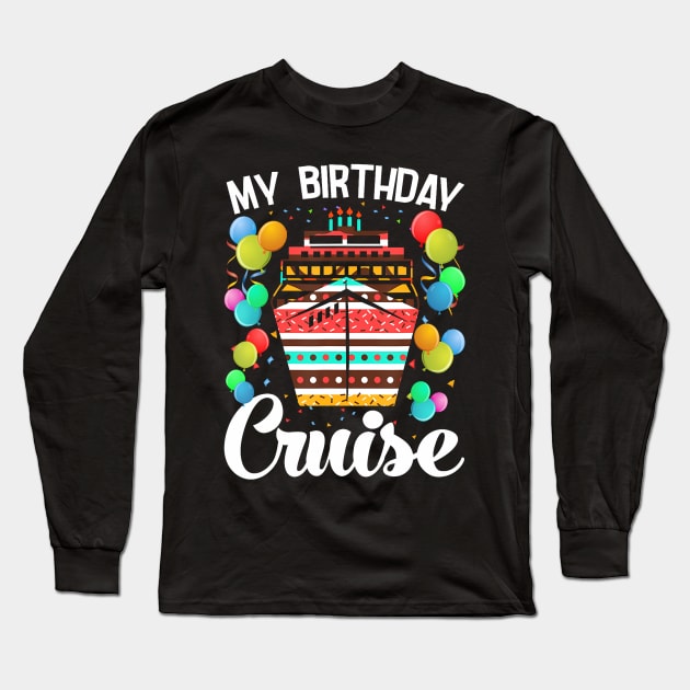 My Birthday Cruise Ship – Birthday Cruise Long Sleeve T-Shirt by Cortes1